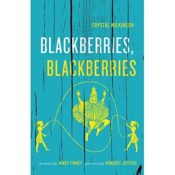 Crystal Wilkinson Other - Blackberries, Blackberries -- Crystal Wilkinson
